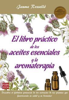 EL LIBRO PRÁCTICO DE LOS ACEITES ESENCIALES Y LA AROMATERAPIA