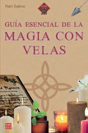 GUÍA ESENCIAL DE LA MAGIA CON VELAS