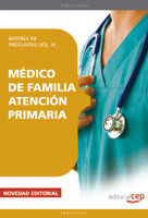 MÉDICO DE FAMILIA ATENCIÓN PRIMARIA. BATERÍA DE PREGUNTAS  VOL. III.