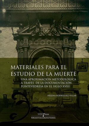 MATERIALES PARA EL ESTUDIO DE LA MUERTE: UNA APROXIMACIÓN A TRAVÉS DE LA DOCUMEN