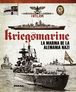 KRIEGSMARINE- LA MARINA DE LA ALEMANIA NAZI