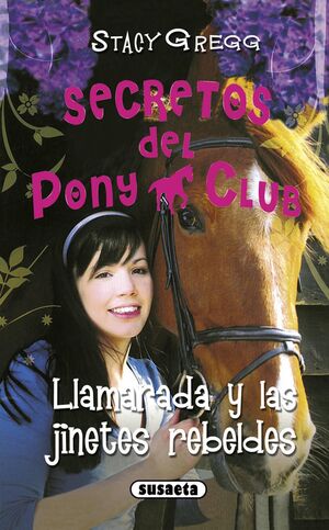 LLAMARADA Y LAS JINETES REBELDES -SECRETOS DEL PONY CLUB-