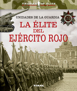 LA ELITE DEL EJERCITO ROJO- UNIDADES DE LA GUARDIA