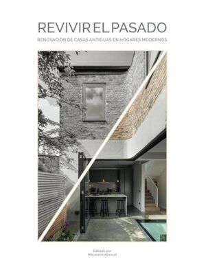 REVIVIR EL PASADO RENOVACION DE CASAS ANTIGUAS EN HOGARES MODERNOS