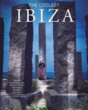 IBIZA. THE COOLEST. THE BARS. THE BEACH CLUBS. THE RESTAURANTS. THE HOTELS. THE SPOTS. THE COOL