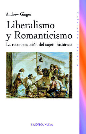 LIBERALISMO Y ROMANTICISMO LA RECONSTRUCCIÓN DEL SUJETO HISTÓRICO