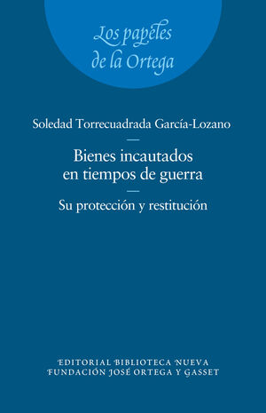 LOS BIENES INCAUTADOS EN TIEMPOS DE GUERRA. SU PROTECCIÓN Y RESTITUCIÓN.