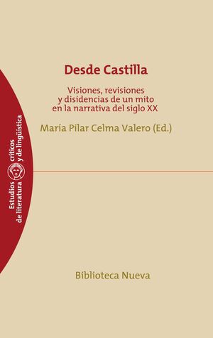 DESDE CASTILLA : VISIONES, REVISIONES Y DISIDENCIAS DE UN MITO EN LA N