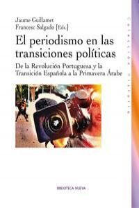 EL PERIODISMO EN LAS TRANSICIONES POLITICAS : DE LA REVOLUCION PORTUGU