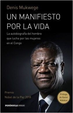UN MANIFIESTO POR LA VIDA, LA AUTOBIOGRAFIA DEL HOMBRE QUE LUCHA POR LAS MUJERES EN EL CONGO