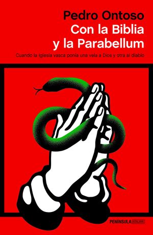 CON LA BIBLIA Y LA PARABELLUM CUANDO LA IGLESIA VASCA PONÍA UNA VELA A DIOS Y OTRA AL DIABLO
