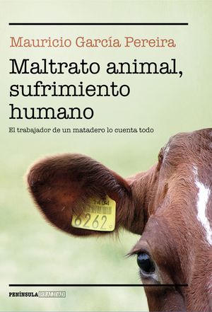 MALTRATO ANIMAL, SUFRIMIENTO HUMANO. EL TRABAJADOR DE UN MATADERO LO CUENTA TODO ( ETOLOGIA)