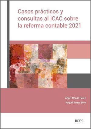 CASOS PRÁCTICOS Y CONSULTAS AL ICAC SOBRE LA REFORMA CONTABLE 2021