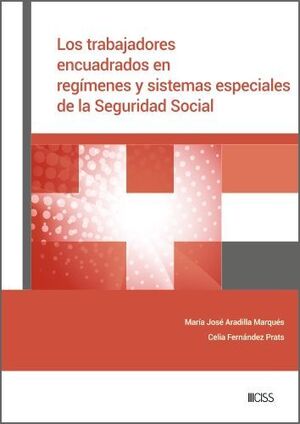 LOS TRABAJADORES ENCUADRADOS EN REGÍMENES Y SISTEMAS ESPECIALES DE LA SEGURIDAD