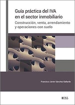 GUÍA PRÁCTICA DEL IVA EN EL SECTOR INMOBILIARIO