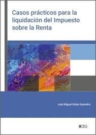 CASOS PRACTICOS PARA LA LIQUIDACION DEL IMPUESTO SOBRE LA RENTA