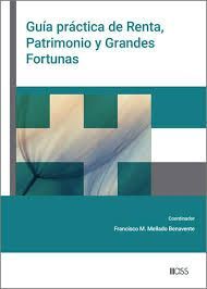GUÍA PRÁCTICA DE RENTA, PATRIMONIO Y GRANDES FORTUNAS
