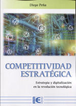 COMPETITIVIDAD ESTRATEGICA. ESTRATEGIA Y DIGITALIZACION EN LA REVOLUCION TECNOLOGICA