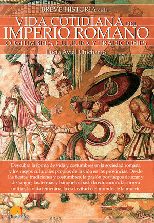 BREVE HISTORIA DE LA...VIDA COTIDIANA DEL IMPERIO ROMANO.COSTUMBRES,CULTURA Y TRADICIONES