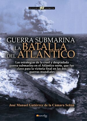 GUERRA SUBMARINA. LA BATALLA DEL ATLÁNTICO