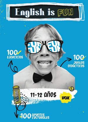 ENGLISH IS FUN / 11-12 AÑOS. 100 EJERCICIOS