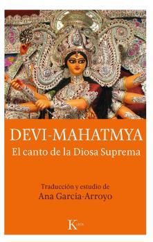DEVI-MAHATMYA. EL CANTO DE LA DIOSA SUPREMA