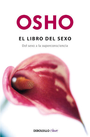 EL LIBRO DEL SEXO : DEL SEXO A LA SUPERCONSCIENCIA
