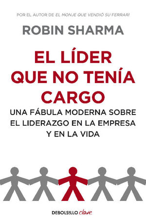 EL LIDER QUE NO TENIA CARGO.FABULA MODERNA LIDERAZGO EMPRESA Y VIDA