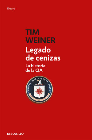 LEGADO DE CENIZAS. LA HISTORIA DE LA CIA
