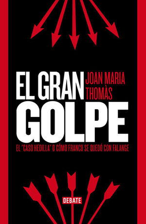 EL GRAN GOLPE (EL CASO HEDILLA O COMO FRANCO SE QUEDO CON LA FALANGE)