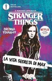 LA VITA SEGRETA DI MAX. IL ROMANZO UFFICIALE DI STRANGER THINGS