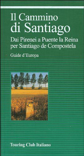 IL CAMINO DI SANTIAGO. DAI PIRENEI A PUENTE LA REINA PER SANTIAGO