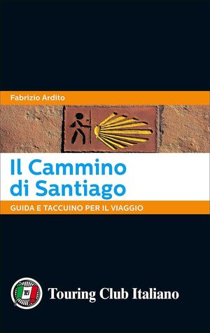 IL CAMMINO DI SANTIAGO. GUIDA E TACCUINO PER IL VIAGGIO