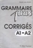 GRAMMAIRE PLUS A1-A2 CORRIGÉS