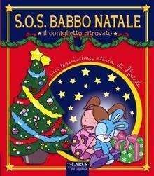 S.O.S. BABBO NATALE. IL CONIGLIETTO RITROVATO