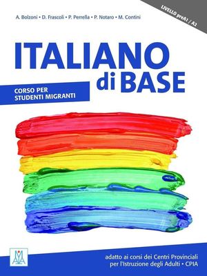 ITALIANO DI BASE. CORSO PER STUDENTI MIGRANTI. LIVELLO PREA1/A2