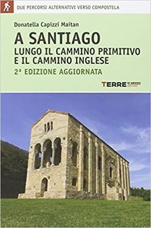 A SANTIAGO LUNGO IL CAMMINO PRIMITIVO E IL CAMMINO INGLESE