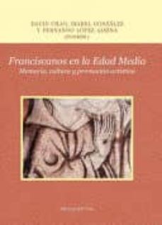 FRANCISCANOS EN LA EDAD MEDIA. MEMORIA, CULTURA Y PROMOCIÓN ARTÍSTICA