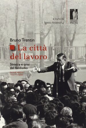 LA CITTÁ DEL LAVORO. SINISTRA E CRISI DEL FORDISMO