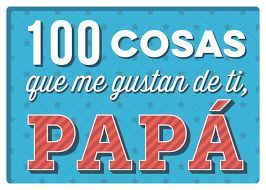 100 COSAS QUE ME GUSTAN DE TI PAPA