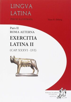 EXERCITIA LATINA II (LINGVA LATINA PARS II ROMA AETERNA