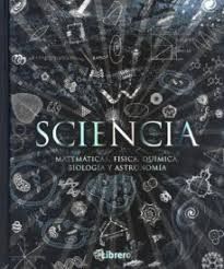 SCIENCIA. MATEMÁTICAS, FÍSICA, QUÍMICA, BIOLOGÍA Y ASTRONOMÍA