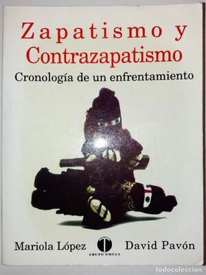 ZAPATISMO Y CONTRAZAPATISMO : CRONOLOGIA DE UN ENFRENTAMIENTO