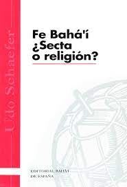 FE BAHA´I. ¿SECTA O RELIGION?