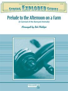 PRELUDE TO THE AFTERNOON ON A FARM (STRING EXPLORER SERIES GRADE LEVEL 2 1/2)