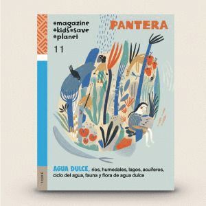 11. PANTERA MAGAZINE KIDS SAVE DE PLANTET. AGUA DULCE