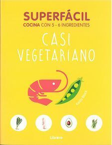 SUPERFACIL CASI VEGETARIANO- COCINA CON 5-6 INGREDIENTES