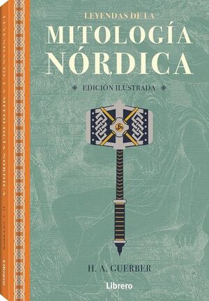 LEYENDAS DE LA MITOLOGIA NORDICA  (EDICIÓN ILUSTRADA)