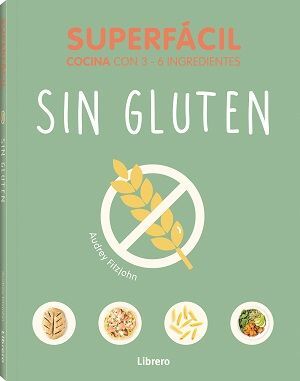 SUPERFACIL SIN GLUTEN. COCINA 3-6 INGREDIENTES