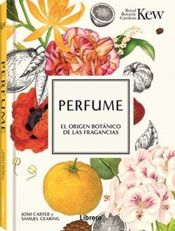 PERFUME, EL ORIGEN BOTANICO DE LAS FRANGANCIAS